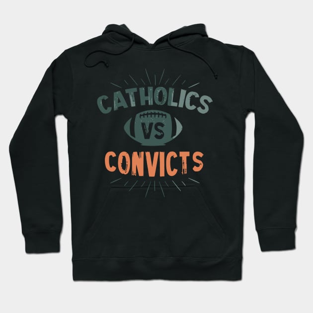 Catholics Vs Convicts Hoodie by PigunnaBilla